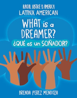 Front cover_What Is a Dreamer? / ¿Qué Es Un Soñador?