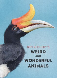 Couverture_Ben Rothery's Weird and Wonderful Animals