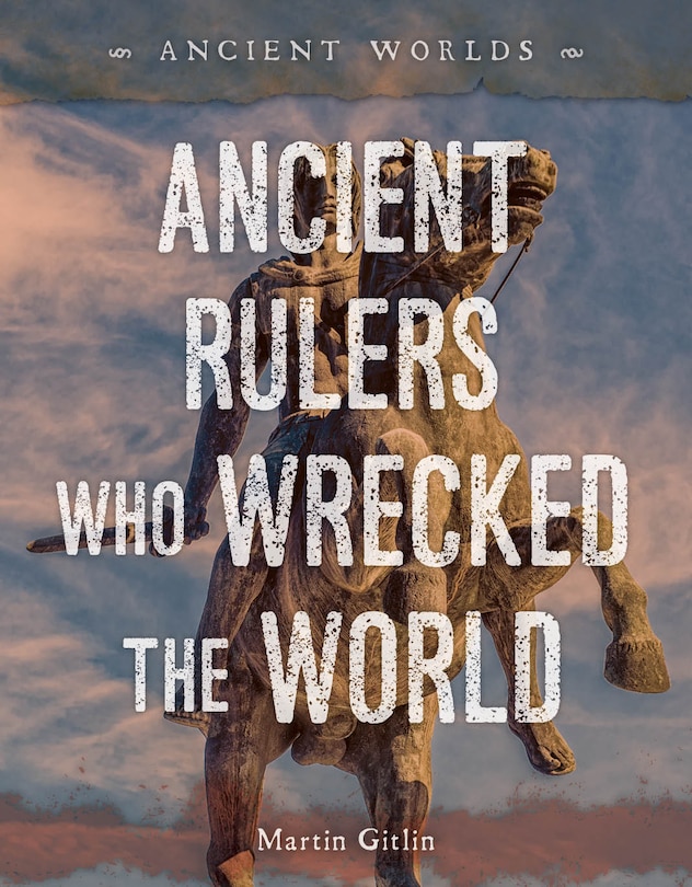 Front cover_Ancient Rulers Who Wrecked the World