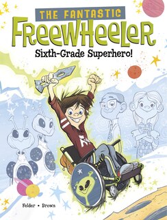 Front cover_The Fantastic Freewheeler, Sixth-Grade Superhero!