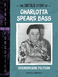 Front cover_The Untold Story of Charlotta Spears Bass