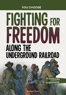 Front cover_Fighting for Freedom Along the Underground Railroad