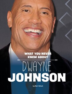 Front cover_What You Never Knew About Dwayne Johnson