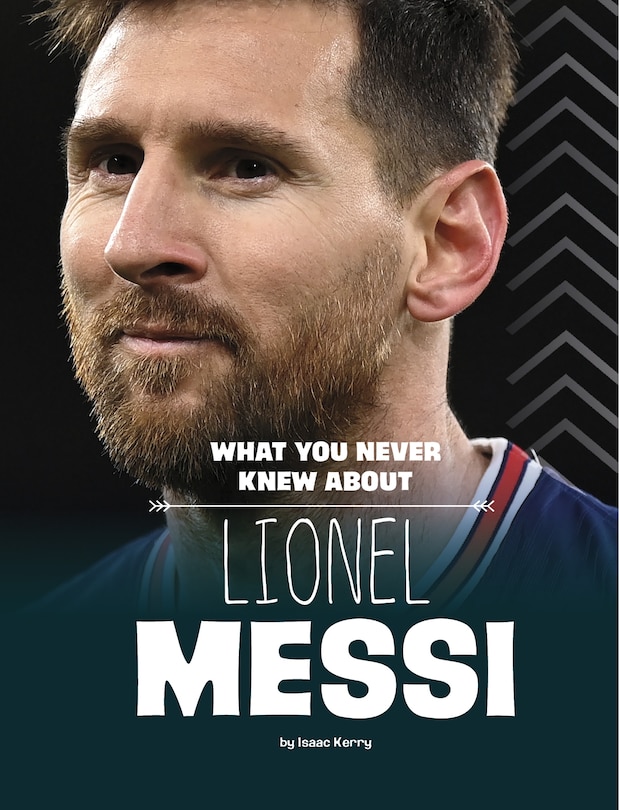 Front cover_What You Never Knew About Lionel Messi