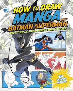 Front cover_How to Draw Manga with Batman, Superman, and Other DC Super Heroes and Villains!