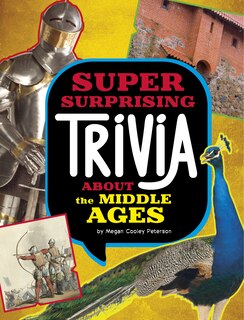 Front cover_Super Surprising Trivia About the Middle Ages