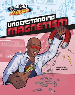 Front cover_Understanding Magnetism in Max Axiom's Lab