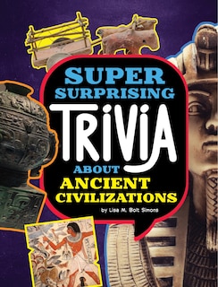 Front cover_Super Surprising Trivia About Ancient Civilizations