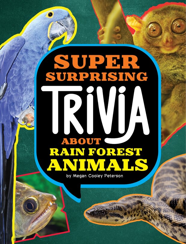 Front cover_Super Surprising Trivia About Rain Forest Animals