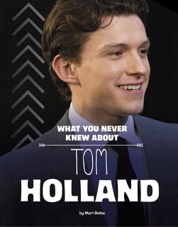 Front cover_What You Never Knew About Tom Holland