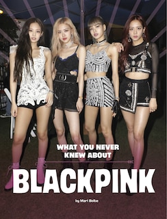 Couverture_What You Never Knew About Blackpink