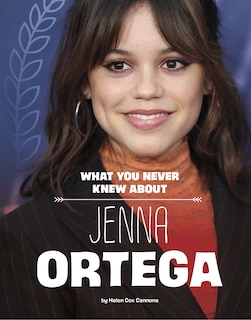 Front cover_What You Never Knew About Jenna Ortega