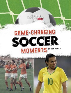 Front cover_Game-Changing Soccer Moments