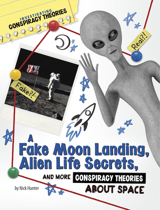 Front cover_A Fake Moon Landing, Alien Life Secrets, and More Conspiracy Theories About Space