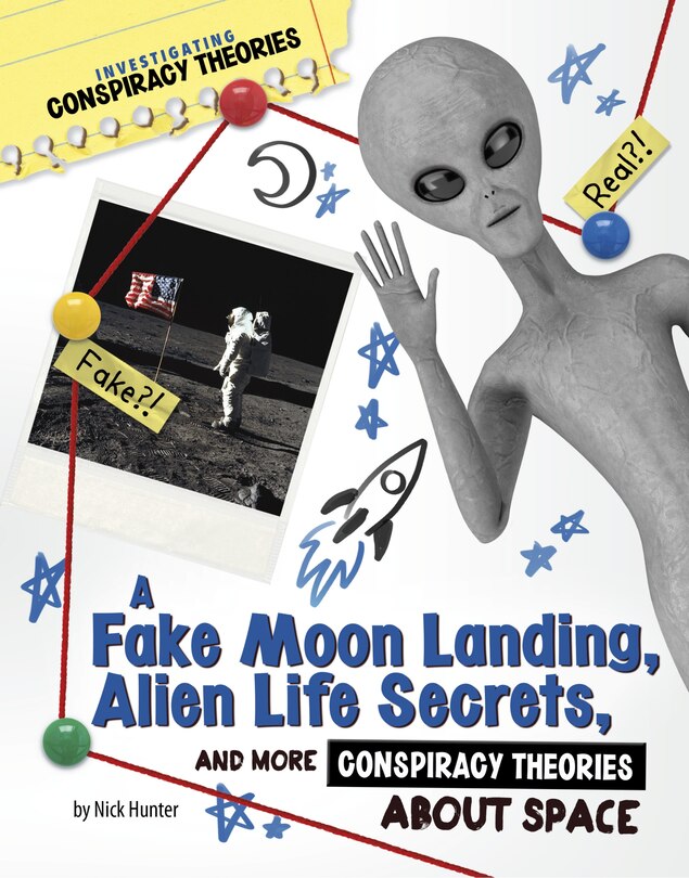 Front cover_A Fake Moon Landing, Alien Life Secrets, and More Conspiracy Theories About Space