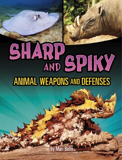 Front cover_Sharp and Spiky Animal Weapons and Defenses