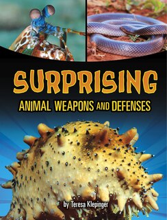 Front cover_Surprising Animal Weapons and Defenses