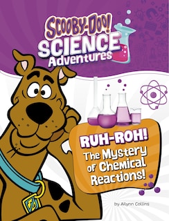 Front cover_Ruh-roh! The Mystery of Chemical Reactions!