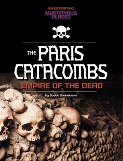 Front cover_Paris Catacombs, Empire of the Dead