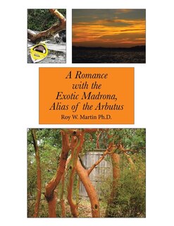 Front cover_A Romance with the Exotic Madrona, Alias of the Arbutus