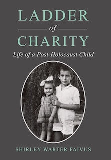 Ladder of Charity: Life of a Post-Holocaust Child