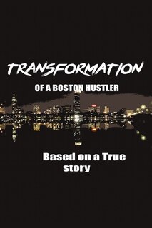 Front cover_The Transformation of a Boston Hustler
