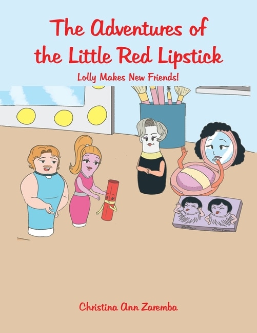 The Adventures of the Little Red Lipstick: Lolly Makes New Friends!