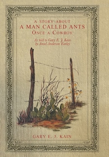 Front cover_A Story About a Man Called Ants Once a Cowboy