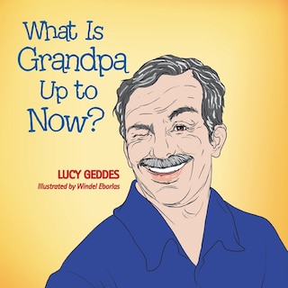 Front cover_What Is Grandpa up to Now?