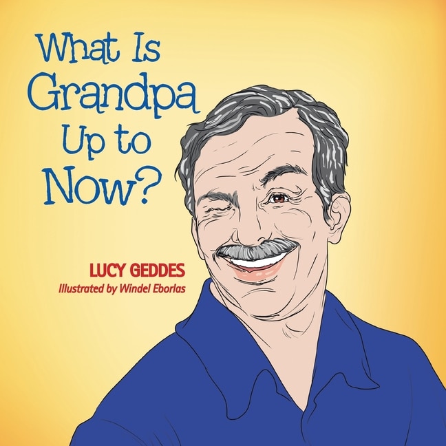 Front cover_What Is Grandpa up to Now?
