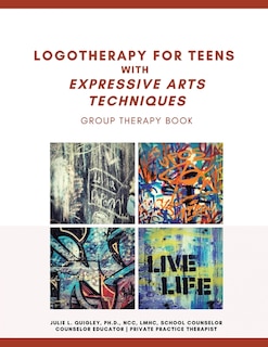 Couverture_Logotherapy for Teens with Expressive Arts Techniques