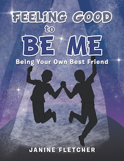 Feeling Good to Be Me: Being Your Own Best Friend