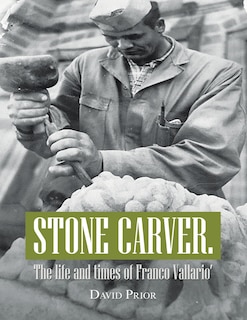 Couverture_Stone Carver. the Life and Times of Franco Vallario'