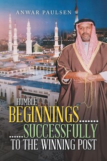 Front cover_Humble Beginnings....... ......Successfully to the Winning Post