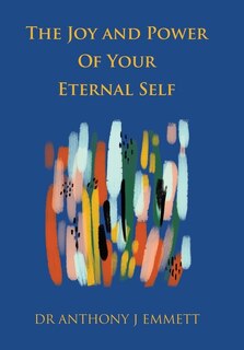 Front cover_The Joy and Power of Your Eternal Self