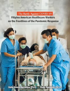 Couverture_The Battle Against Covid-19 Filipino American Healthcare Workers on the Frontlines of the Pandemic Response