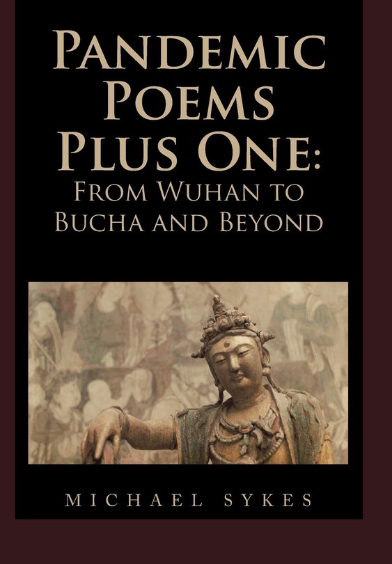 Pandemic Poems Plus One: From Wuhan to Bucha and Beyond