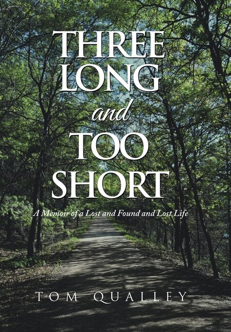 Three Long and Too Short: A Memoir of a Lost and Found and Lost Life
