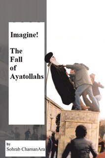 Front cover_Imagine! the Fall of Ayatollahs