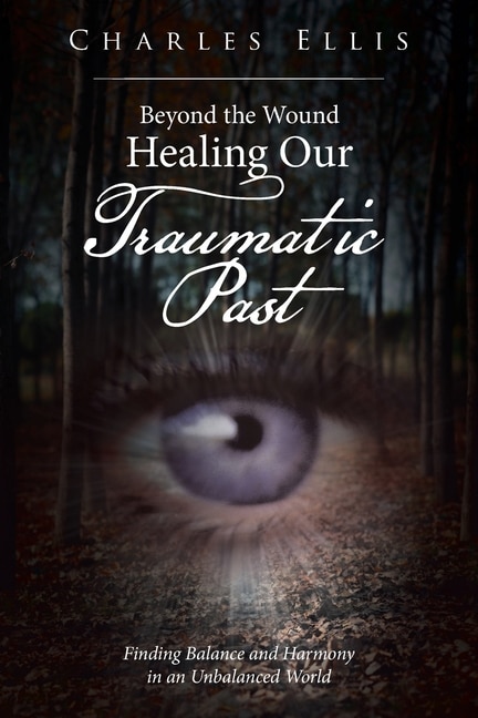 Front cover_Beyond the Wound - Healing Our Traumatic Past