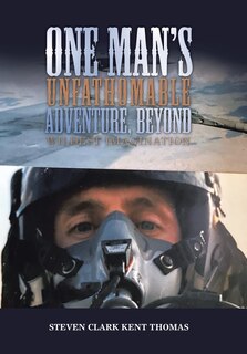Front cover_One Man's Unfathomable Adventure, Beyond Wildest Imagination