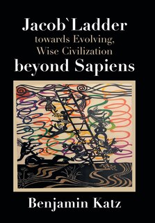 Front cover_Jacob` Ladder Towards Evolving, Wise Civilization Beyond Sapiens