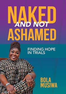 Front cover_Naked and Not Ashamed Finding Hope in Trials
