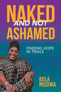 Front cover_Naked and Not Ashamed Finding Hope in Trials