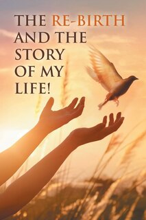 Couverture_The Re-Birth and the Story of My Life!