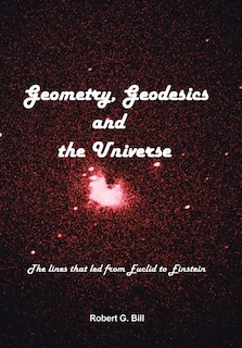 Front cover_Geometry, Geodesics, and the Universe