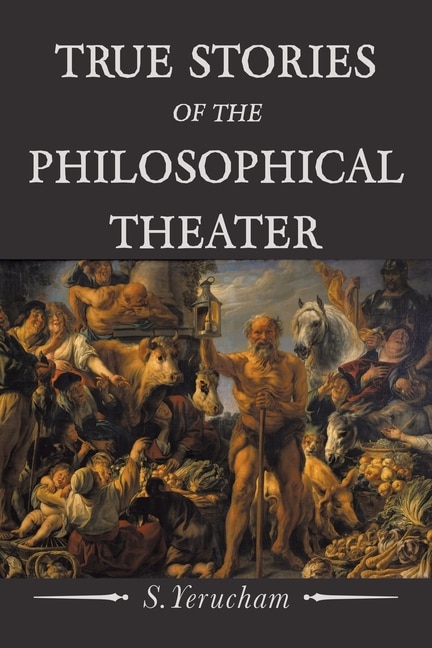 Couverture_True Stories of the Philosophical Theater