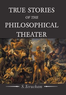 Front cover_True Stories of the Philosophical Theater