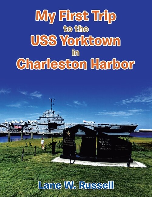 Front cover_My First Trip to the Uss Yorktown in Charleston Harbor