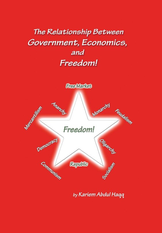 Front cover_The Relationship Between Government, Economics, and Freedom!